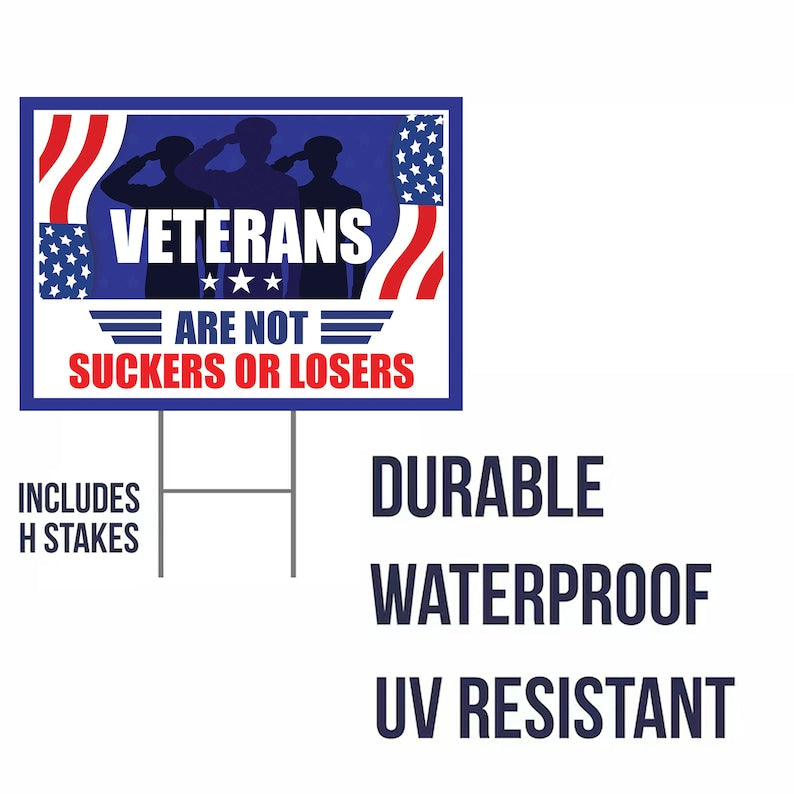 Coroplast Veterans are Not Suckers Or Losers Lawn Sign, Yard Sign with Metal H-Stake