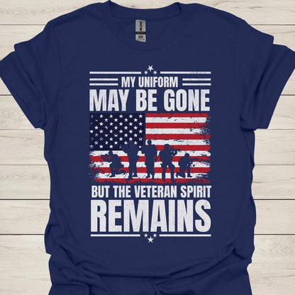 US Veteran T-Shirt, "My Uniform May Be Gone But The Veteran Spirit Remains", Patriotic Military Gift for Veterans, Honor Military Service